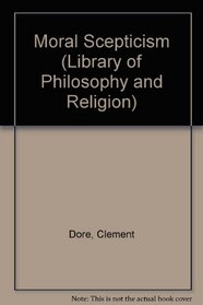 Moral Scepticism (Library of Philosophy & Religion)