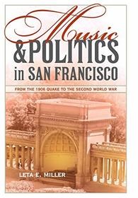 Music and Politics in San Francisco: From the 1906 Quake to the Second World War (Volume 13)