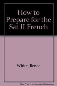 How to Prepare for the Sat II French