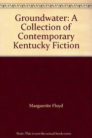 Groundwater: A Collection of Contemporary Kentucky Fiction