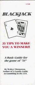 Blackjack: 35 Tips to Make You a Winner!! (A Basic Guide for the Game of 