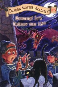 Beware! It's Friday The 13th (Turtleback School & Library Binding Edition) (Dragon Slayers' Academy (Pb))