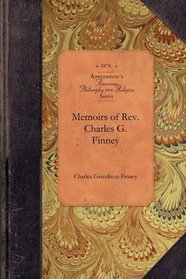 Memoirs of Rev. Charles G. Finney (Amer Philosophy, Religion)