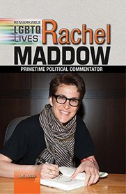 Rachel Maddow: Prime Time Political Commentator (Famous Glbt Americans)