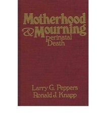 Motherhood & Mourning: Perinatal Death