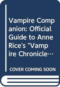 Vampire Companion: Official Guide to Anne Rice's 