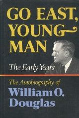 Go East, young man: The early years : the autobiography of William O. Douglas