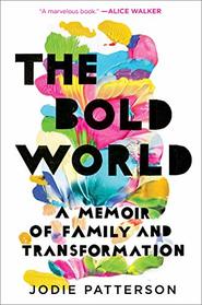 The Bold World: A Memoir of Family and Transformation