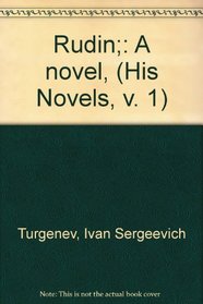 Rudin;: A novel, (His Novels, v. 1)