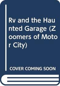 Rv and the Haunted Garage (Zoomers of Motor City)