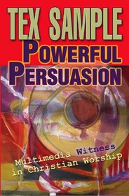 Powerful Persuasion: Multimedia Witness In Christian Worship