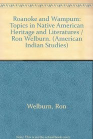 Roanoke and Wampum: Topics in Native American Heritage and Literatures