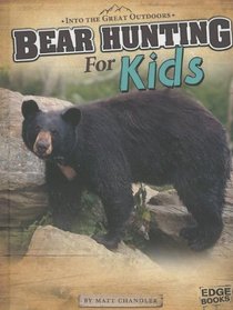 Bear Hunting for Kids (Into the Great Outdoors)
