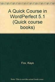 A Quick Course in Wordperfect: Version 5.1 (Quick course books)