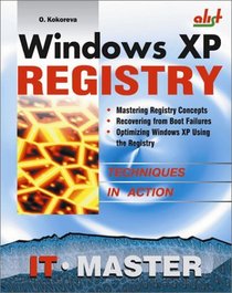 Windows XP Registry: A Complete Guide to Customizing and Optimizing Windows XP