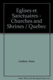 Eglises et Sanctuaires - Churches and Shrines / Quebec