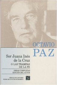 Sor Juana Ines De La Cruz O Las Trampas De La Fe (Obras Completas)
