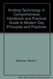 Knitting Technology: A Comprehensive Handbook and Practical Guide to Modern Day Principles and Practices
