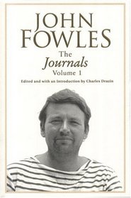 THE JOURNALS OF JOHN FOWLES: V.1: VOL 1