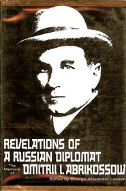 Revelations of a Russian Diplomat: The Memoirs of Dmitrii I. Abrikossow