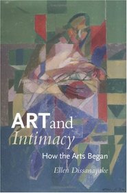 Art and Intimacy: How the Arts Began (McLellan Books)
