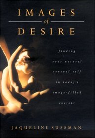 Images of Desire : A Return To Natural Sensuality (Images)