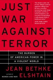 Just War Against Terror: The Burden of American Power in a Violent World