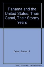 Panama and the United States: Their Canal, Their Stormy Years
