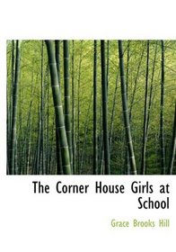 The Corner House Girls at School (Large Print Edition)