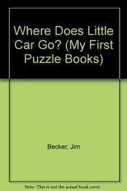 Where Does Little Car Go? (My First Puzzle Books)