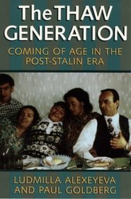 The Thaw Generation: Coming of Age in the Post-Stalin Era (Series in Russian and East European Studies)