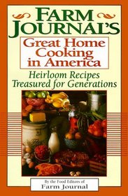 Farm Journal's Great Home Cooking in America: Heirloom Recipes Treasured for Generations