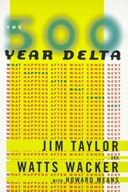 The 500 Year Delta : What Happens After What Comes Next