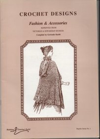 Crochet designs: Fashions  accessories, reprinted from Victorian and Edwardian sources (Reprint series / Knitting Crochet Guild)