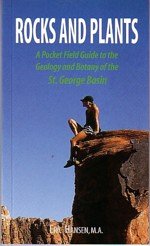 Rocks and plants: A pocket field guide to the geology and botany of the St. George Basin