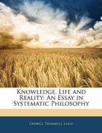 Knowledge, Life and Reality: An Essay in Systematic Philosophy