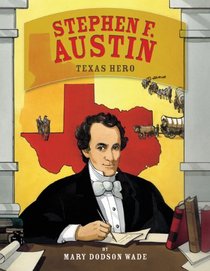 Stephen F. Austin: Keeping Promises (Texas Heroes For Young Readers)