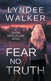 Fear No Truth: A Faith McClellan Novel