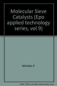Molecular Sieve Catalysts (Epo Applied Technology Series, Vol 9)