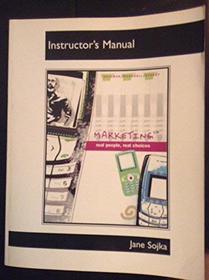 INSTRUCTOR'S MANUAL: MARKETING, Real People, Real Choices