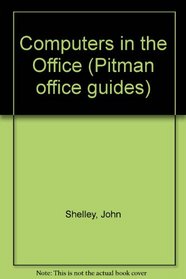 COMPUTERS IN THE OFFICE (PITMAN OFFICE GUIDES)