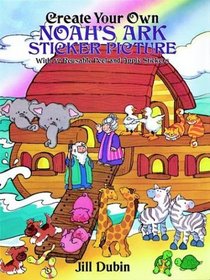 Create Your Own Noah's Ark Sticker Picture : With 52 Reusable Peel-and-Apply Stickers (Sticker Picture Books)