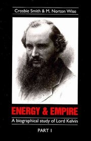 Energy and Empire 2 Volume Set: A Biographical Study of Lord Kelvin