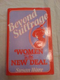 Beyond Suffrage : Women in the New Deal