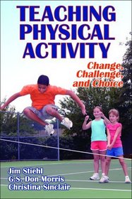 Teaching Physical Activity: Change, Challenge and Choice