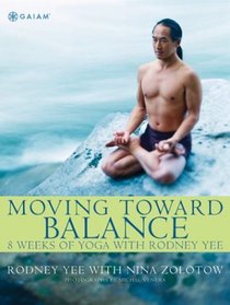 Moving Toward Balance : 8 Weeks of Yoga with Rodney Yee