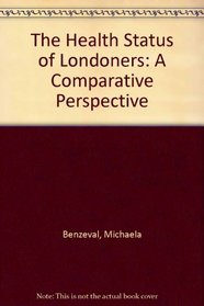 The Health Status of Londoners: A Comparative Perspective