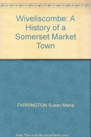 Wiveliscombe: A History of a Somerset Market Town