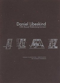 1995 Raoul Wallenberg Lecture: Daniel Libeskind : Traces of the Unborn