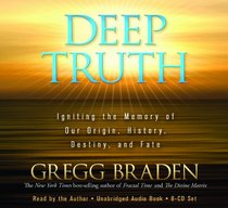 Deep Truth: Igniting the Memory of Our Origin, History, Destiny, and Fate